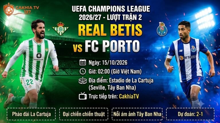 Nhận định bóng đá Betis vs Porto tại vòng phân hạng Cúp C1 châu Âu trên CakhiaTV.