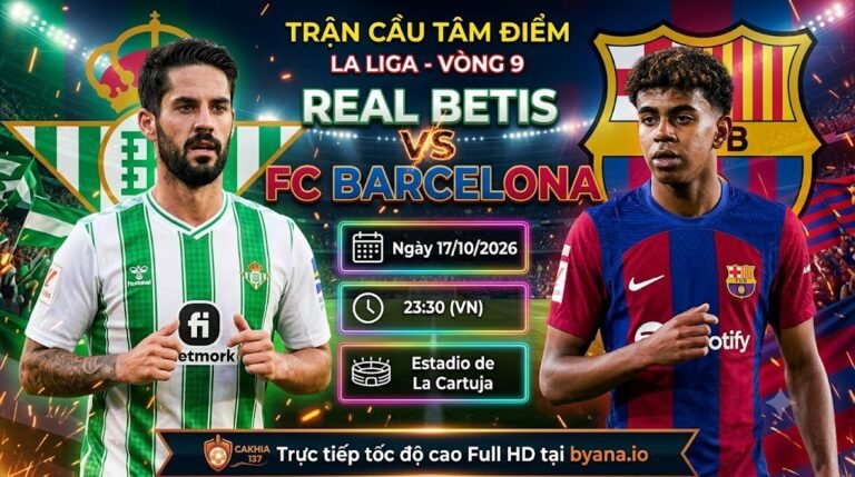 Nhận định trực tiếp trận đấu tâm điểm Real Betis vs FC Barcelona vòng 9 La Liga trên CakhiaTV